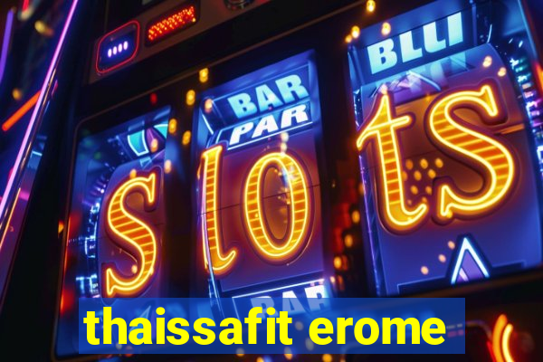 thaissafit erome