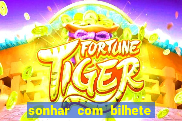 sonhar com bilhete de loteria livro dos sonhos