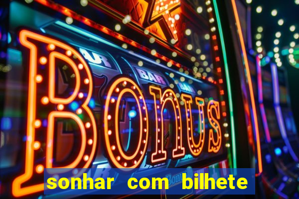 sonhar com bilhete de loteria livro dos sonhos