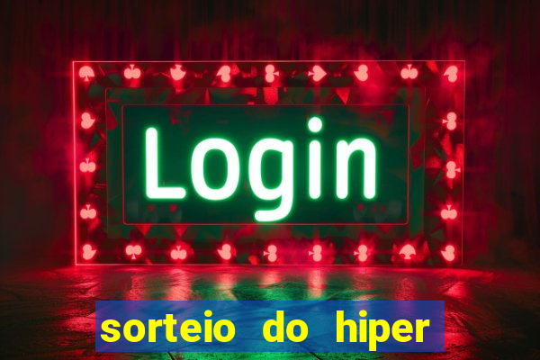 sorteio do hiper cap de hoje ao vivo