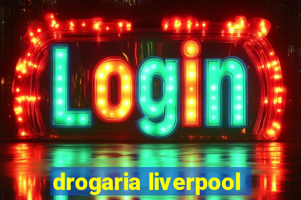 drogaria liverpool