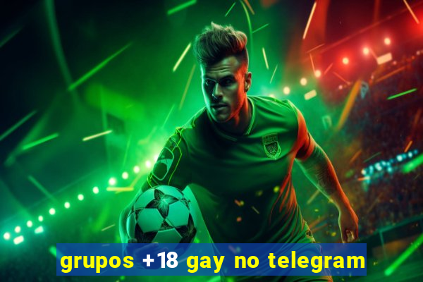 grupos +18 gay no telegram