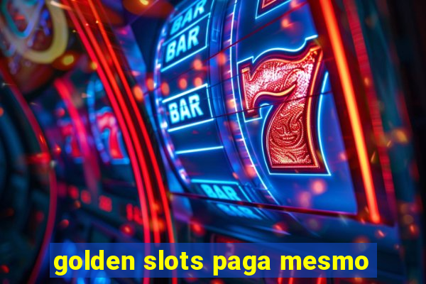 golden slots paga mesmo