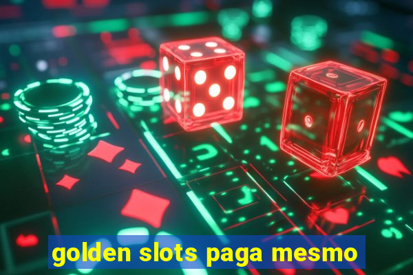 golden slots paga mesmo