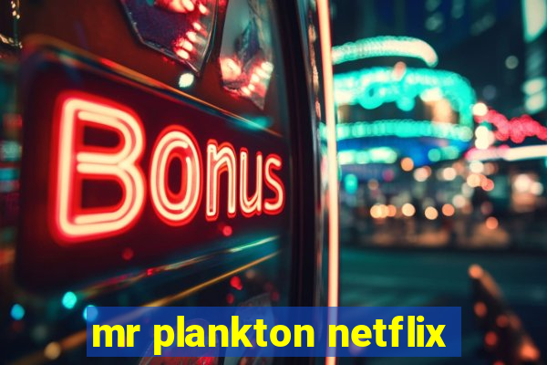 mr plankton netflix