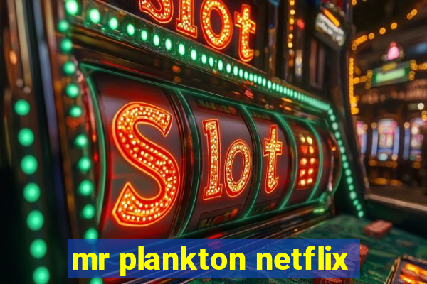 mr plankton netflix