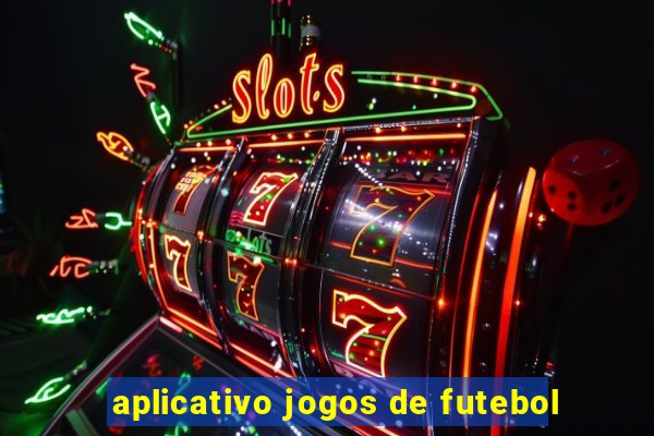 aplicativo jogos de futebol