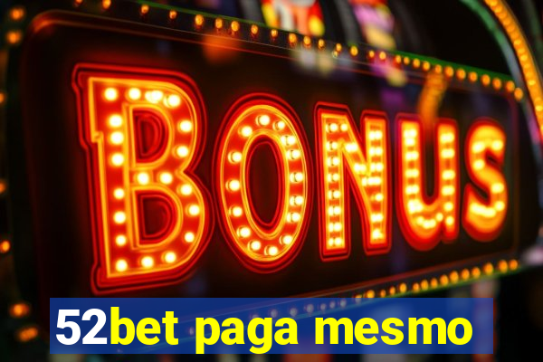 52bet paga mesmo