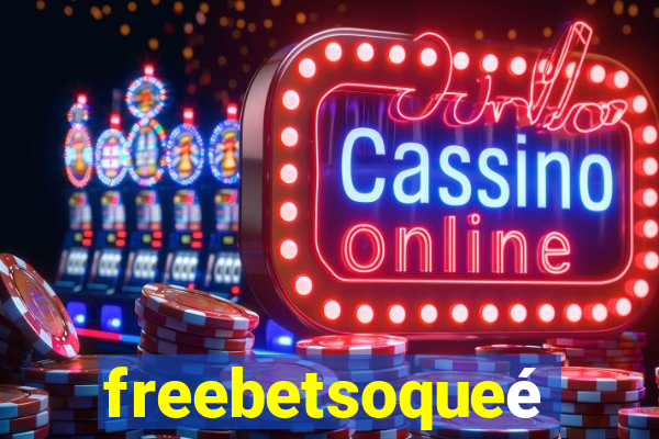 freebetsoqueé