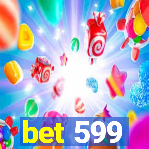 bet 599