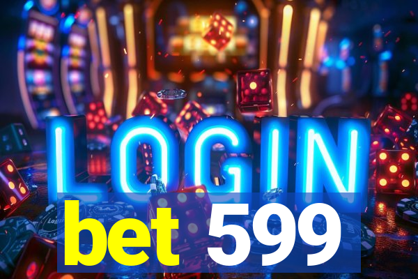 bet 599