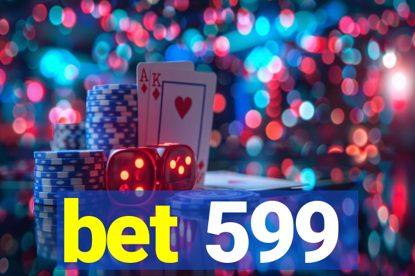 bet 599