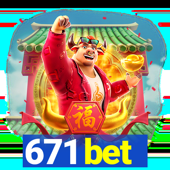 671 bet