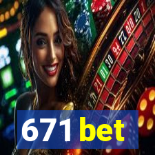 671 bet