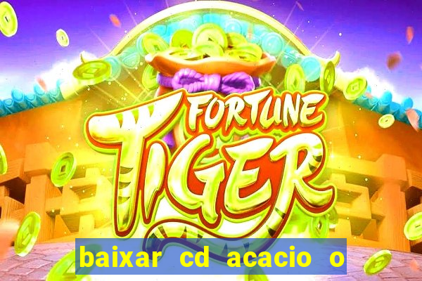 baixar cd acacio o ferinha da bahia vol 1