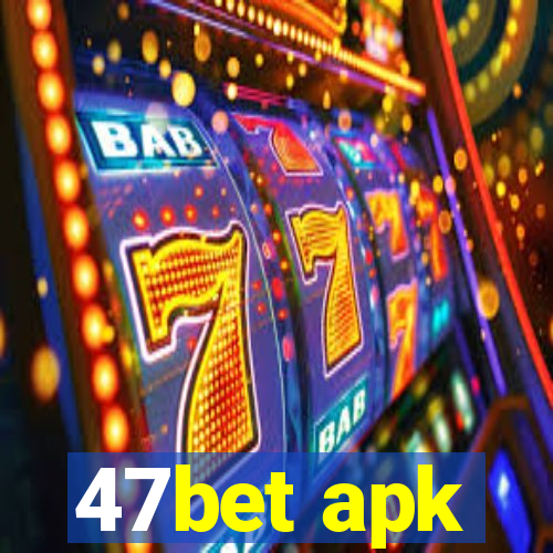 47bet apk