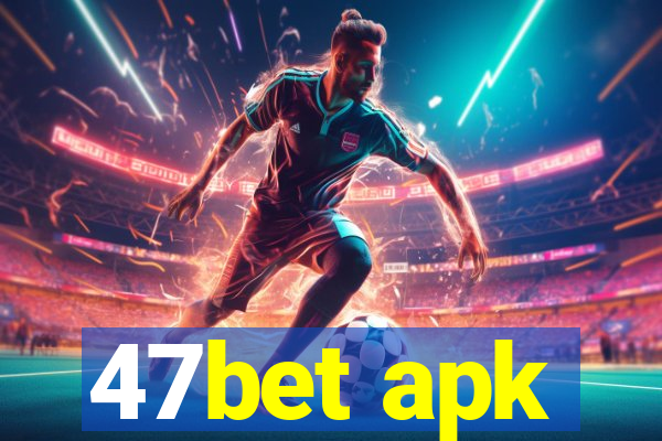 47bet apk