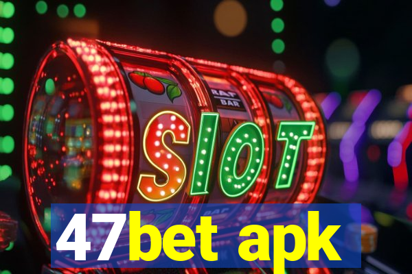 47bet apk