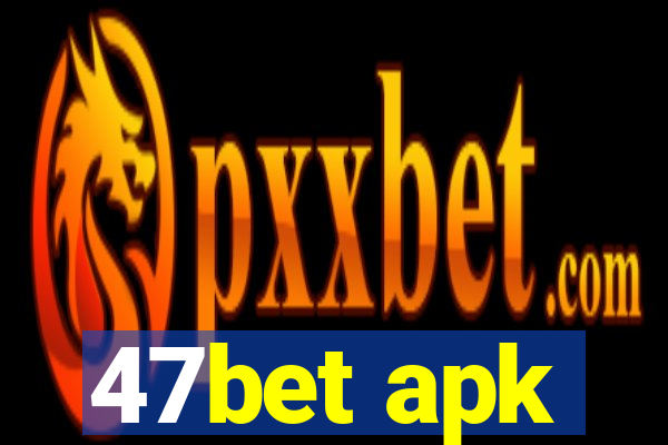 47bet apk