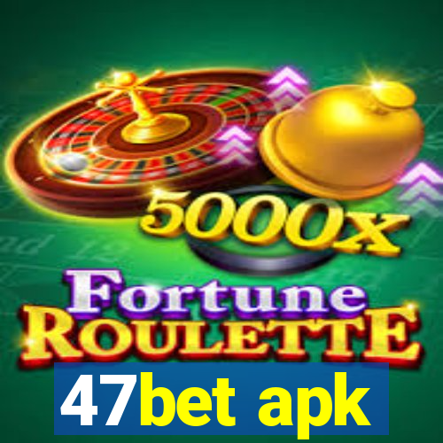 47bet apk