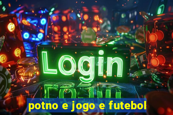 potno e jogo e futebol