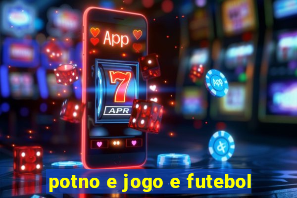 potno e jogo e futebol