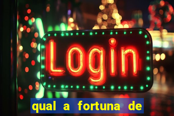 qual a fortuna de fernandin oig