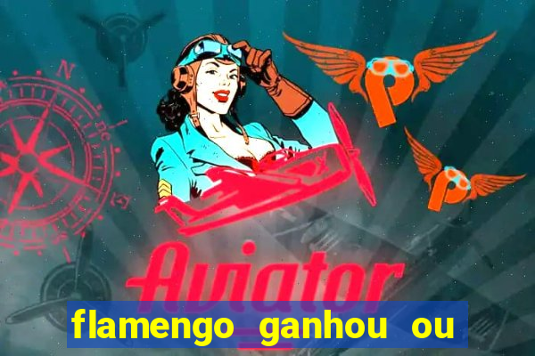 flamengo ganhou ou perdeu hoje