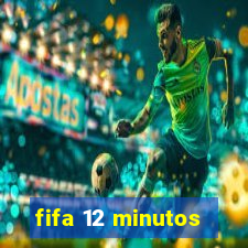 fifa 12 minutos