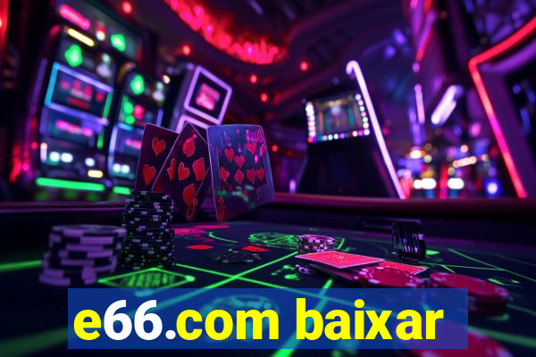 e66.com baixar