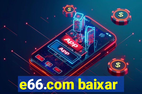 e66.com baixar