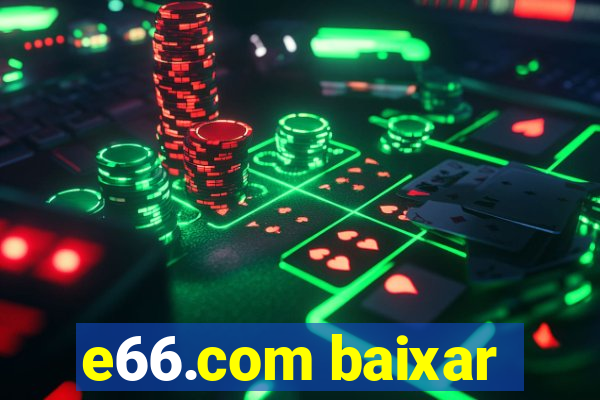 e66.com baixar