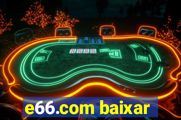 e66.com baixar