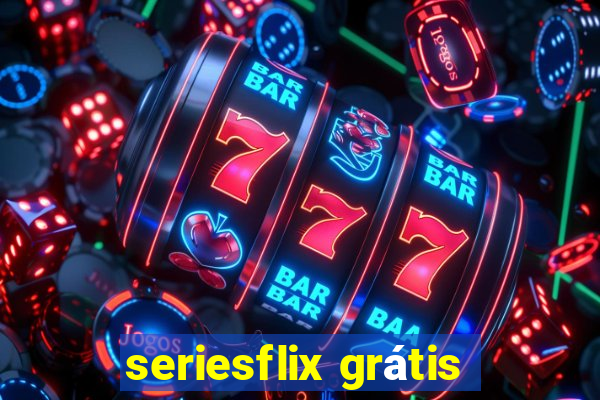 seriesflix grátis