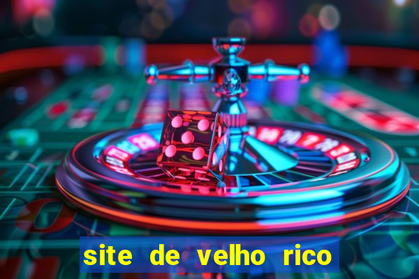 site de velho rico para ganhar pix