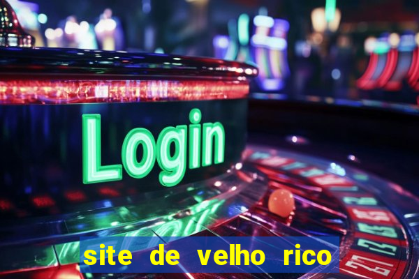 site de velho rico para ganhar pix