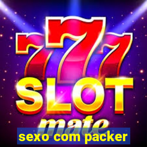 sexo com packer