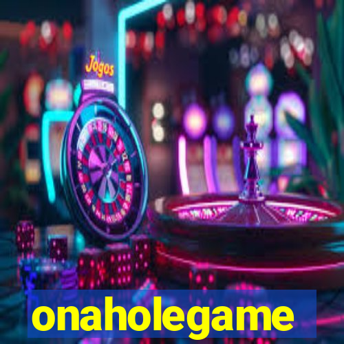 onaholegame