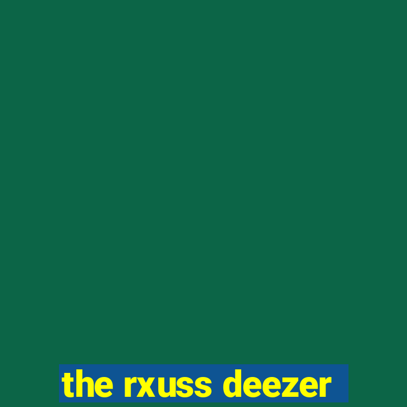 the rxuss deezer