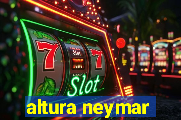 altura neymar