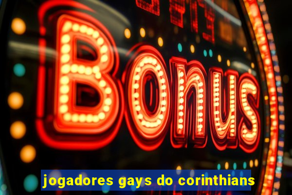 jogadores gays do corinthians