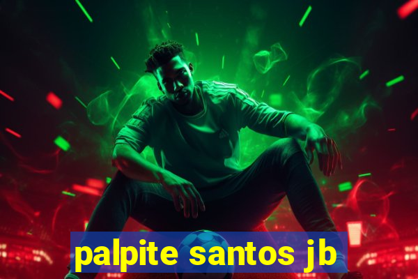 palpite santos jb