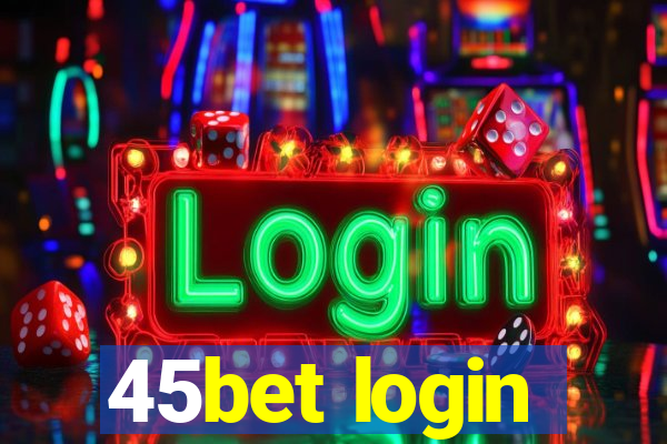 45bet login