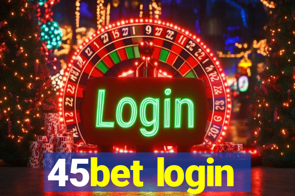 45bet login