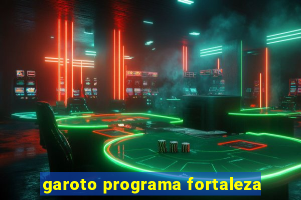 garoto programa fortaleza