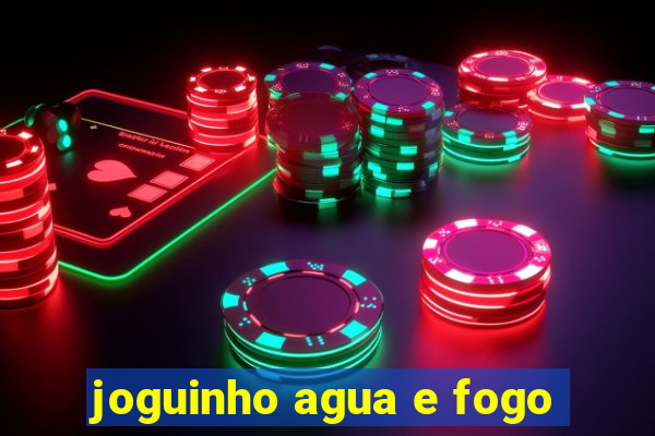 joguinho agua e fogo