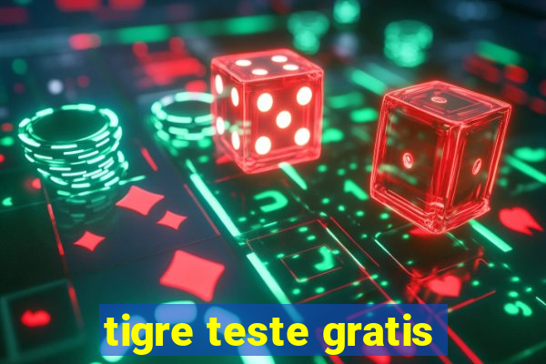 tigre teste gratis