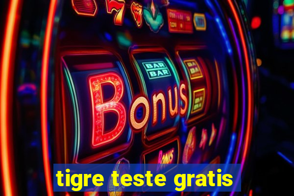 tigre teste gratis