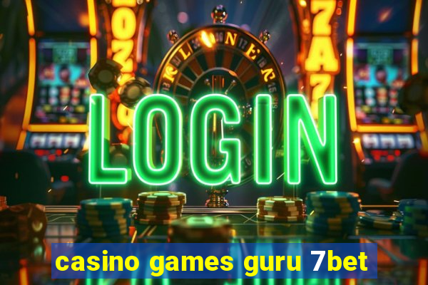 casino games guru 7bet