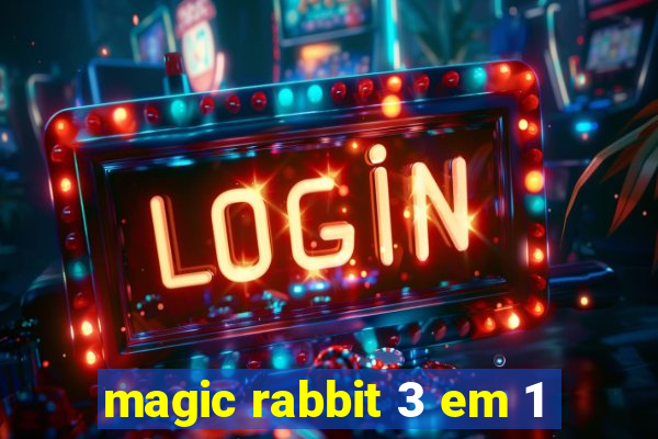 magic rabbit 3 em 1